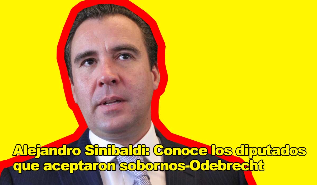 Alejandro Sinibaldi Conoce los diputados que aceptaron sobornos-Odebrecht